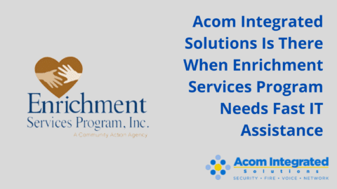 Acom Integrated Solutions Is There When Enrichment Services Program Needs Fast IT Assistance